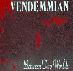 Vendemmian : Between Two Worlds